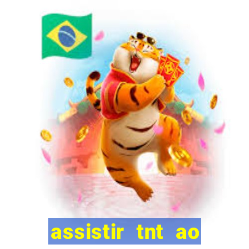 assistir tnt ao vivo grátis