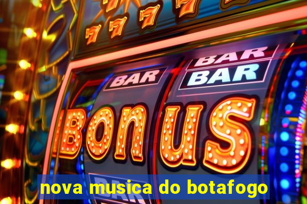 nova musica do botafogo