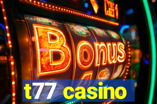 t77 casino