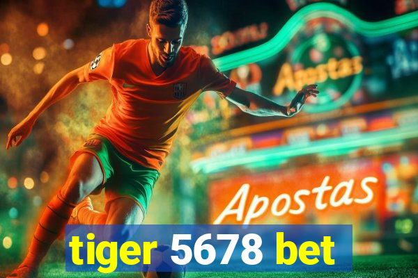 tiger 5678 bet