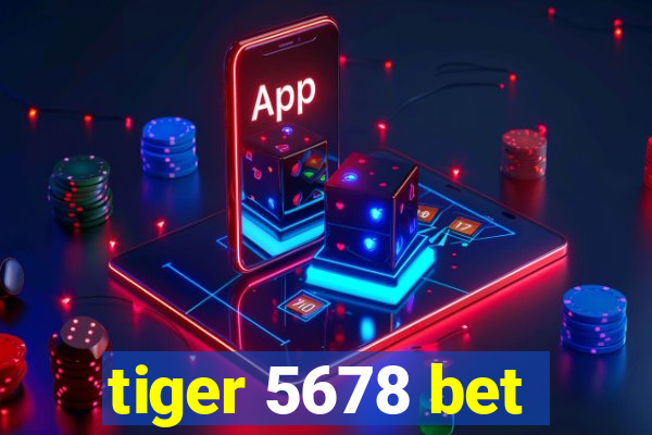 tiger 5678 bet