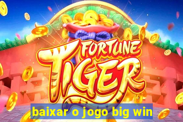 baixar o jogo big win