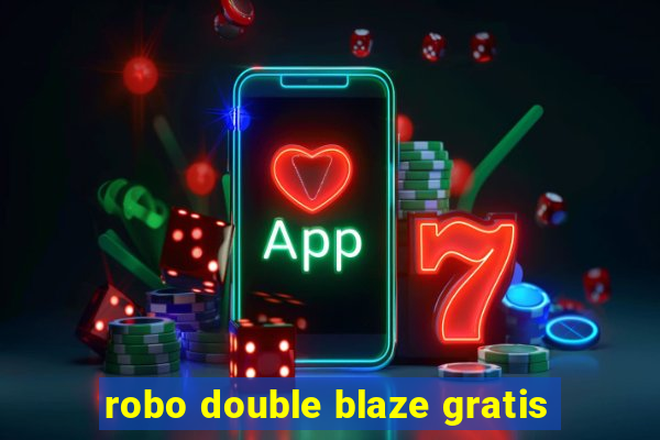 robo double blaze gratis