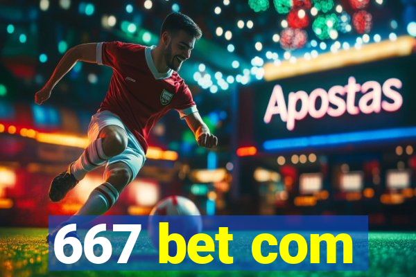 667 bet com