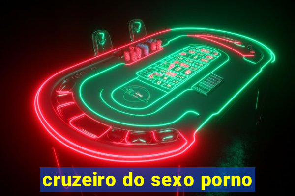 cruzeiro do sexo porno