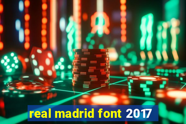 real madrid font 2017