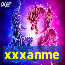 xxxanme