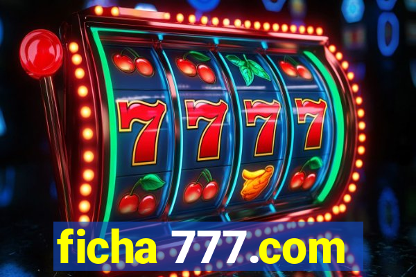 ficha 777.com