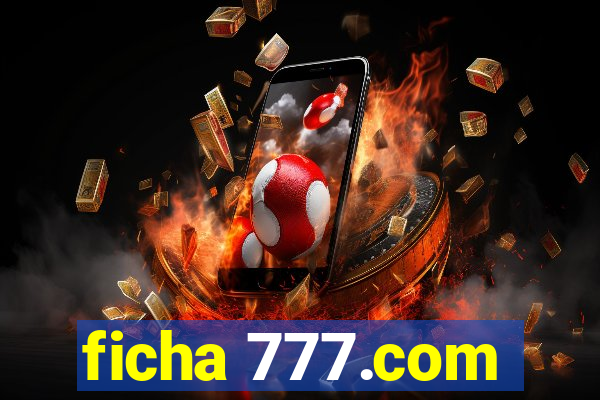 ficha 777.com