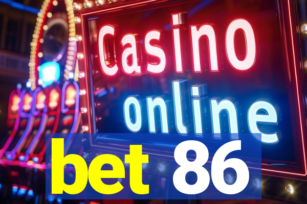 bet 86