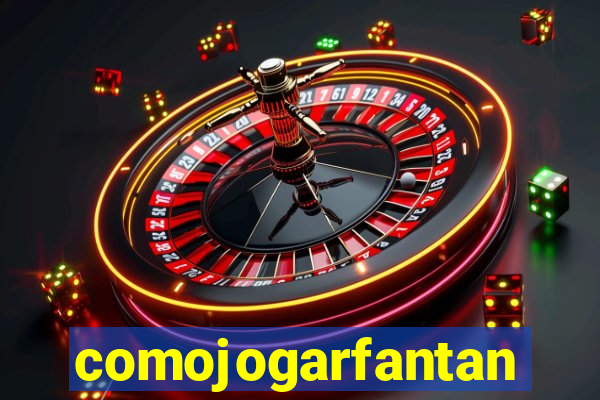 comojogarfantan