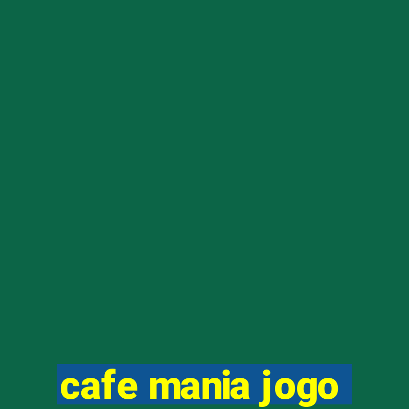 cafe mania jogo