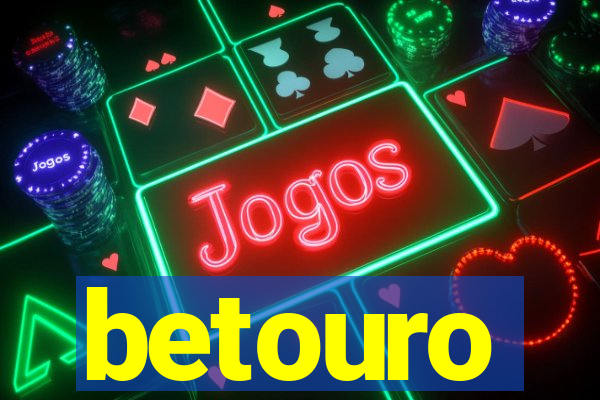 betouro