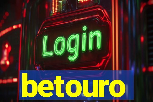 betouro