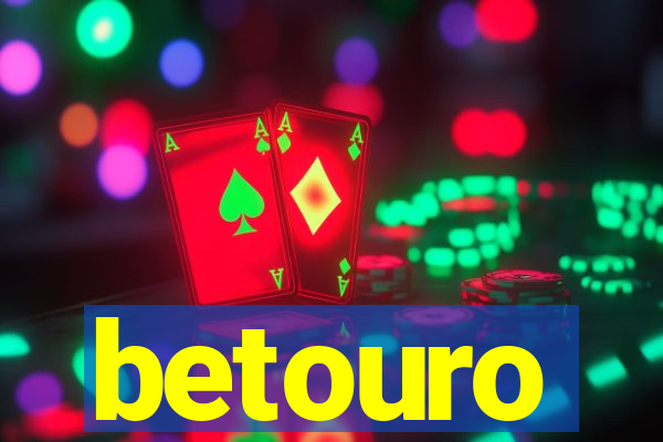 betouro