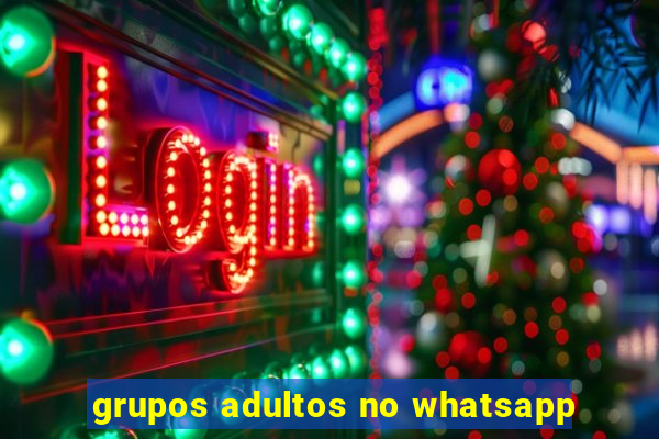 grupos adultos no whatsapp