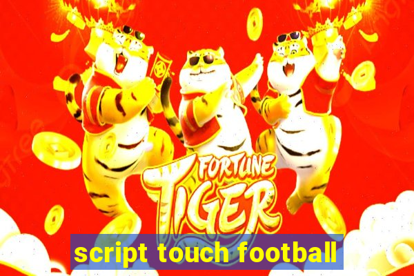 script touch football