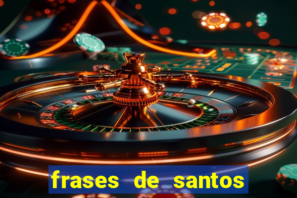 frases de santos sobre servir