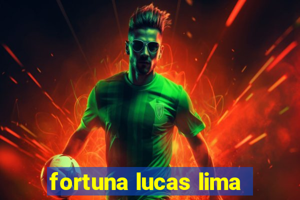 fortuna lucas lima