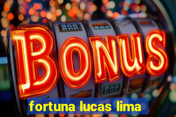 fortuna lucas lima