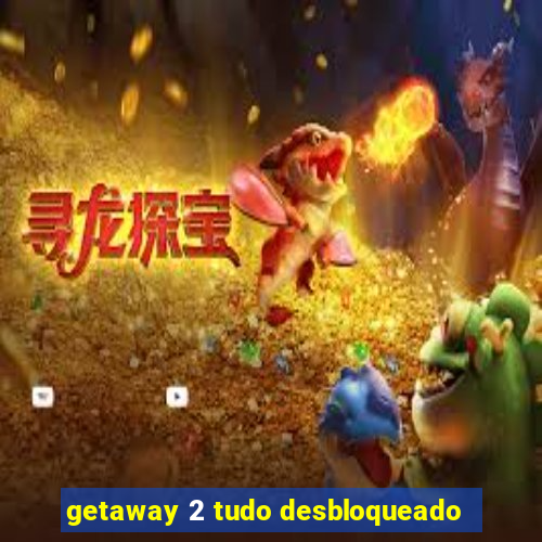 getaway 2 tudo desbloqueado