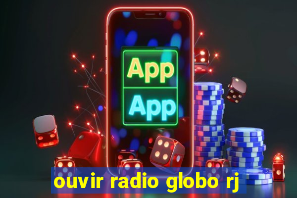 ouvir radio globo rj