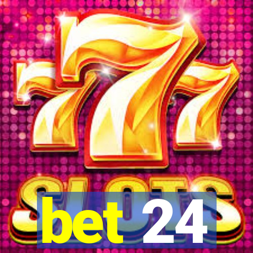 bet 24