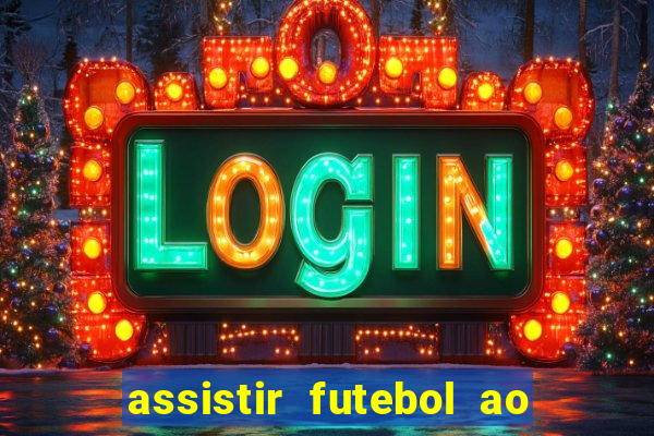 assistir futebol ao vivo multimarcas