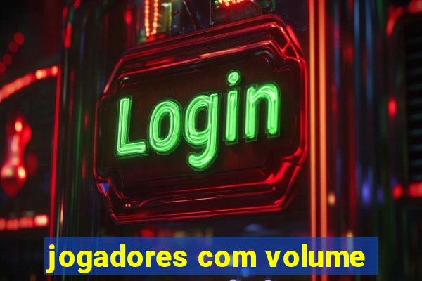 jogadores com volume