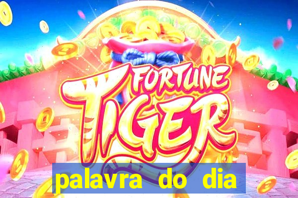 palavra do dia jogo contexto