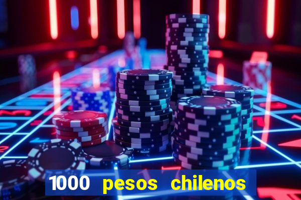 1000 pesos chilenos em reais