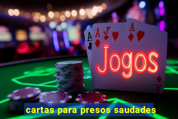 cartas para presos saudades