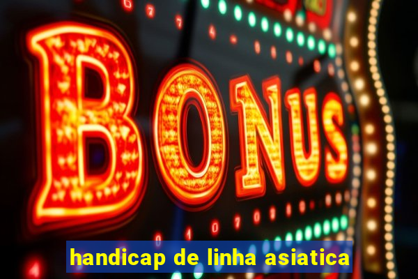 handicap de linha asiatica