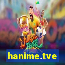 hanime.tve