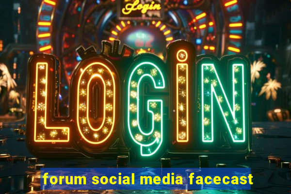 forum social media facecast