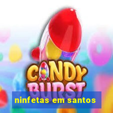 ninfetas em santos