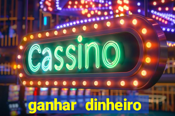 ganhar dinheiro jogando sem deposito