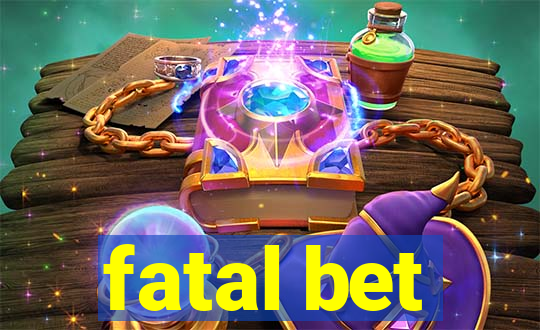 fatal bet