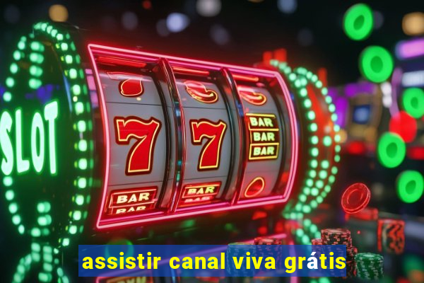 assistir canal viva grátis