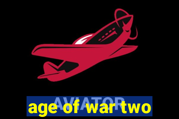 age of war two