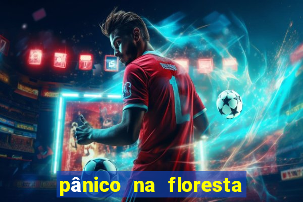 pânico na floresta 2 filme completo dublado mega filmes