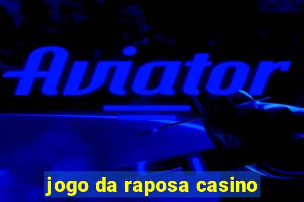 jogo da raposa casino