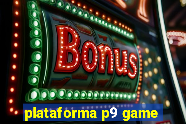 plataforma p9 game