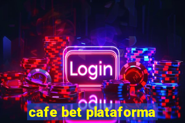 cafe bet plataforma