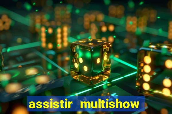 assistir multishow online ao vivo