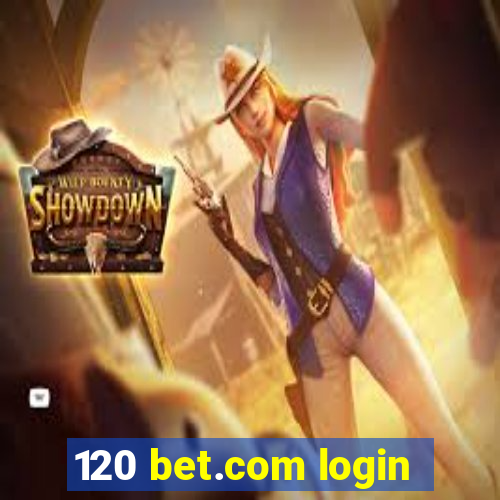 120 bet.com login