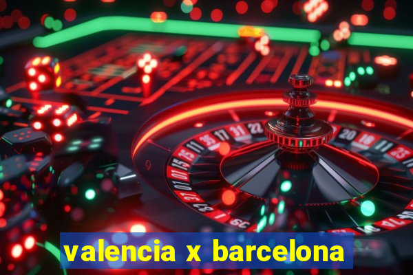 valencia x barcelona