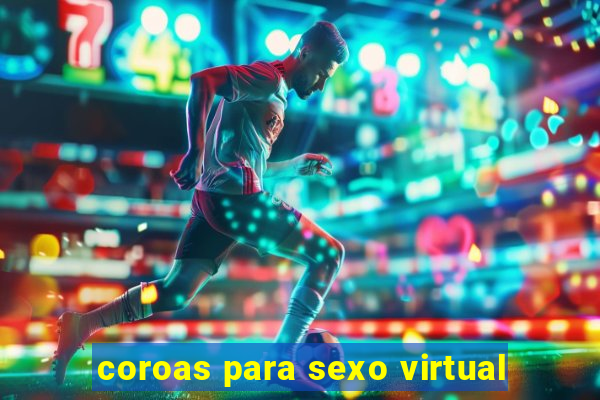 coroas para sexo virtual