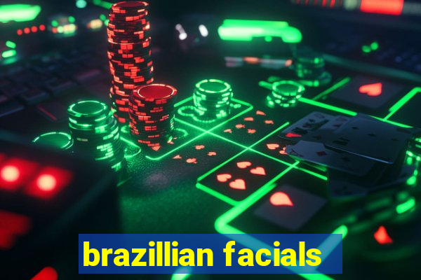 brazillian facials