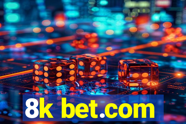 8k bet.com